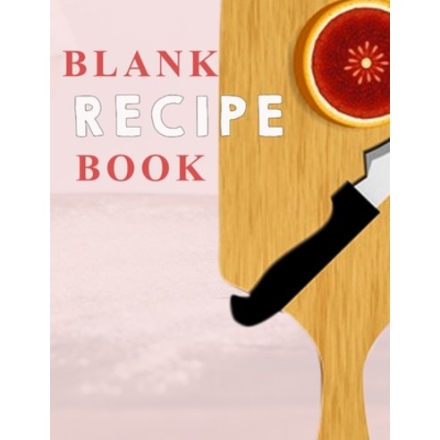 (영문도서) Blank Recipe Book Journal Blank Recipe Book Mom Recipe Journal Book Empty Recipe Book Spiral ... Paperback, Tilcan Group Limited, English, 9781801336758