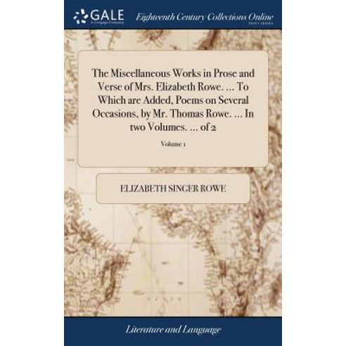 (영문도서) The Miscellaneous Works in Prose and Verse of Mrs. Elizabeth Rowe. ... To Which are Added Po... Hardcover, Gale Ecco, Print Editions, English, 9781379378921