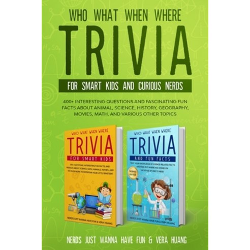 Who What When Where Trivia for Smart Kids and Curious Nerds: 400+ Interesting Questions and Fascinat... Paperback, Independently Published, English, 9798555610911