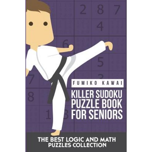 (영문도서) Killer Sudoku Puzzle Book For Seniors: The Best Logic and Math Puzzles Collection Paperback, Independently Published, English, 9781983079467
