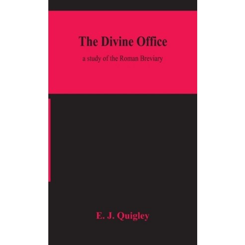The Divine Office: a study of the Roman Breviary Hardcover, Alpha Edition