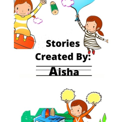 (영문도서) Stories Created By: Aisha Paperback, Independently Published, English, 9798563268401