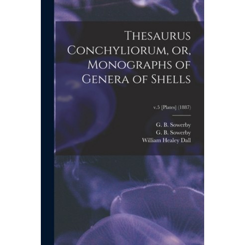(영문도서) Thesaurus Conchyliorum or Monographs of Genera of Shells; v.5 [Plates] (1887) Paperback, Legare Street Press, English, 9781014668622