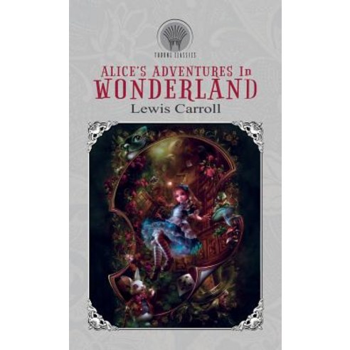 Alice''s Adventures in Wonderland Hardcover, Throne Classics