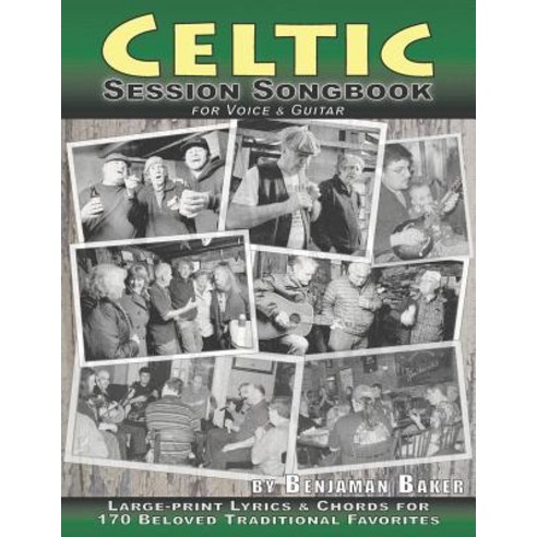 (영문도서) Celtic Session Songbook for Voice and Guitar: 170 Traditional Songs from Ireland Scotland an... Paperback, Independently Published, English, 9781081672836