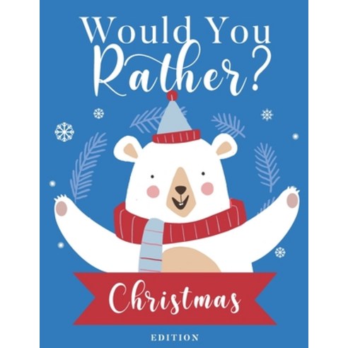 Would You Rather? Christmas Edition: Fun Game with Hilarious Questions - Book For Kids & Whole Family Paperback, Independently Published, English, 9798696292182