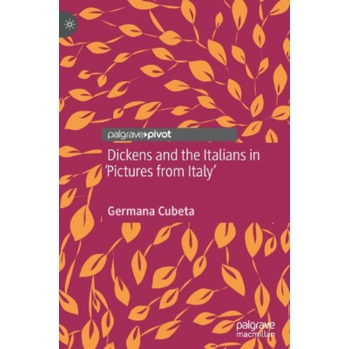 Dickens and the Italians in ''pictures from Italy'' Hardcover, Palgrave MacMillan