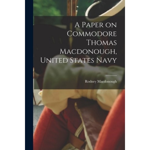 (영문도서) A Paper on Commodore Thomas Macdonough United States Navy Paperback, Legare Street Press, English, 9781014804983
