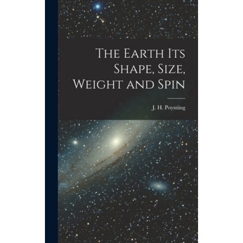 (영문도서) The Earth its Shape Size Weight and Spin Hardcover, Legare Street Press, English, 9781017541823