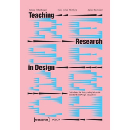 (영문도서) Teaching Research in Design: Guidelines for Integrating Scientific Standards in Design Education Paperback, Transcript Publishing, English, 9783837663761