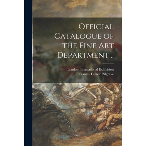 (영문도서) Official Catalogue of the Fine Art Department .. Paperback, Legare Street Press, English, 9781015359772