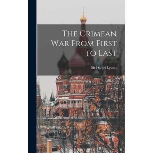 (영문도서) The Crimean War From First to Last [microform] Hardcover, Legare Street Press, English, 9781013562693