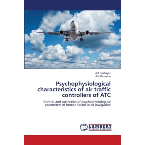 Psychophysiological characteristics of air traffic controllers of ATC Paperback, LAP Lambert Academic Publishing