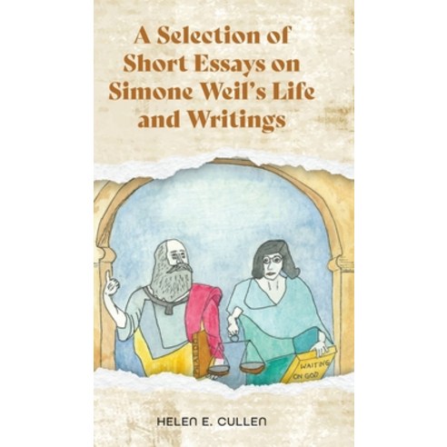 (영문도서) A Selection of Short Essays on Simone Weil''s Life and Writings Hardcover, FriesenPress, English, 9781039171657