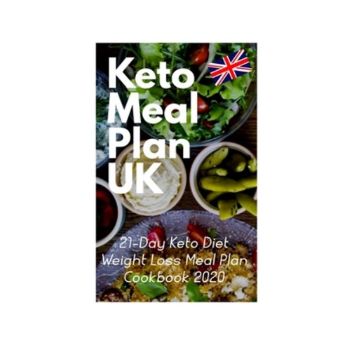 Keto Meal Plan UK: 21-Day Keto Diet Weight Loss Meal Plan Cookbook 2020 Paperback, Independently Published