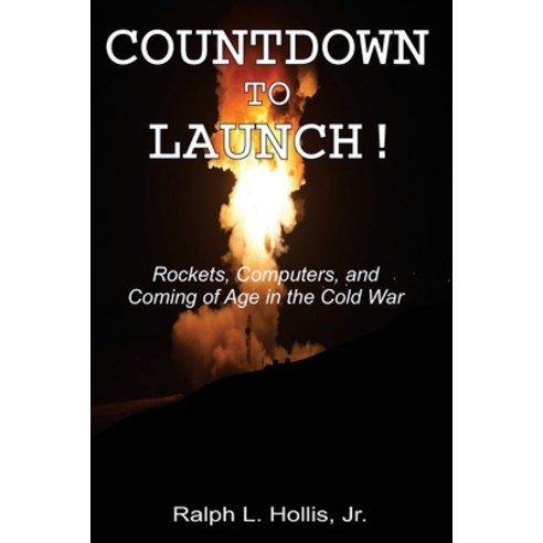 (영문도서) Countdown to Launch!: Rockets Computers and Coming of Age in the Cold War Paperback, Butterfly Book Group, English, 9798990368606