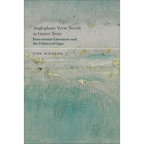 (영문도서) Anglophone Verse Novels as Gutter Texts: Postcolonial Literature and the Politics of Gaps Hardcover, Bloomsbury Academic, English, 9781501399503