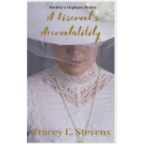 A Viscount''s Accountability: Society''s Orphan''s Series Book Two Paperback, Independently Published