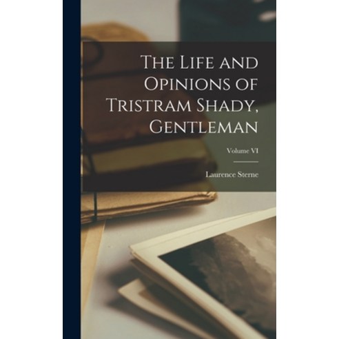 (영문도서) The Life and Opinions of Tristram Shady Gentleman; Volume VI Hardcover, Legare Street Press, English, 9781015793248