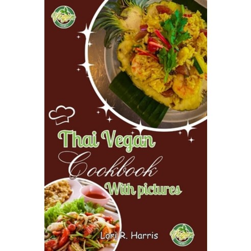 (영문도서) Thai Vegan Cookbook with Pictures: Revitalize Your Plant-Based Cooking with Thai Vegan Recipes Paperback, Independently Published, English, 9798858848608