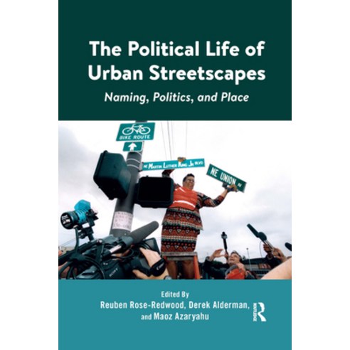 (영문도서) The Political Life of Urban Streetscapes: Naming Politics and Place Paperback, Routledge, English, 9780367667733