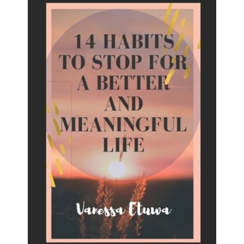 (영문도서) 14 Habits to Stop for a Better and Meaningful Life Paperback, Independently Published, English, 9798862119169