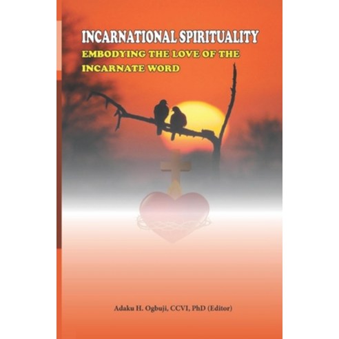 (영문도서) Incarnational Spirituality: Embodying the Love of the Incarnate Word Paperback, En Route Books & Media, English, 9798888701157