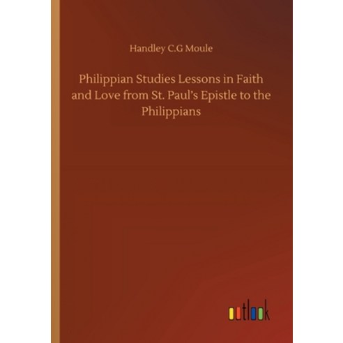 Philippian Studies Lessons in Faith and Love from St. Paul''s Epistle to the Philippians Paperback, Outlook Verlag