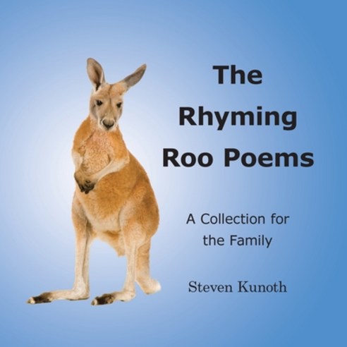 The Rhyming Roo Poems: A Collection for the Family Paperback, Partridge Publishing Singapore, English, 9781543764062