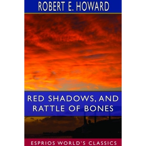Red Shadows and Rattle of Bones (Esprios Classics) Paperback, Blurb