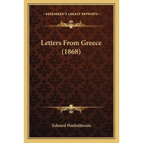 Letters From Greece (1868) Paperback, Kessinger Publishing