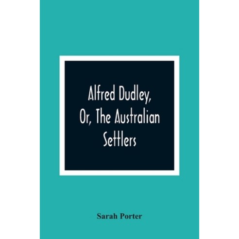Alfred Dudley Or The Australian Settlers Paperback, Alpha Edition, English, 9789354364877
