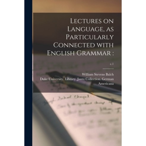 (영문도서) Lectures on Language as Particularly Connected With English Grammar: ; c.1 Paperback, Legare Street Press, 9781015202016
