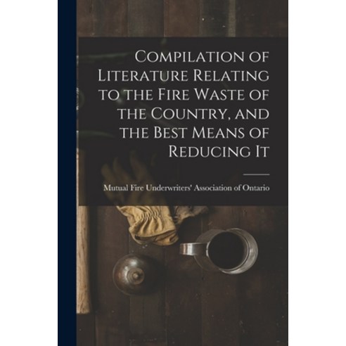 (영문도서) Compilation of Literature Relating to the Fire Waste of the Country and the Best Means of Re... Paperback, Legare Street Press, English, 9781015330924