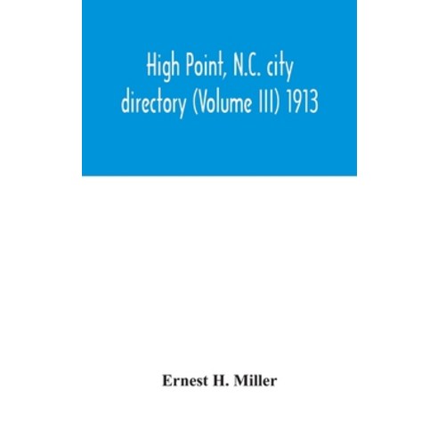 High Point N.C. city directory (Volume III) 1913 Hardcover, Alpha Edition