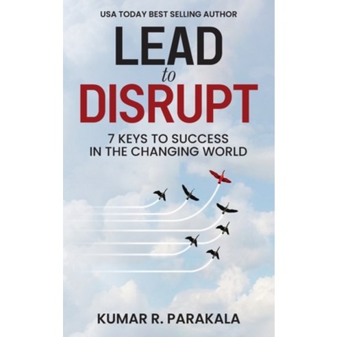 (영문도서) Lead To Disrupt: 7 Keys To Success In The Changing World Hardcover, Leaders Press, English, 9781637352632