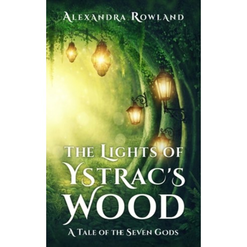 (영문도서) The Lights of Ystrac''s Wood Paperback, Alexandra Rowland, English, 9781957461021