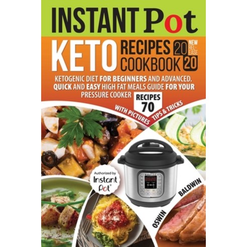 (영문도서) Instant Pot Keto Recipes Cookbook 2020: Ketogenic Diet for Beginners and Advanced. Quick and ... Paperback, Independently Published, English, 9781672332798