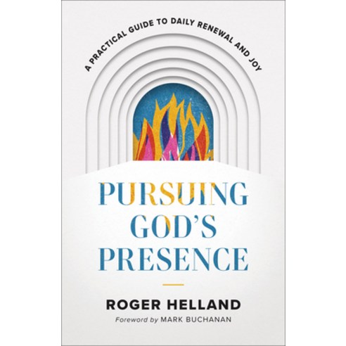 (영문도서) Pursuing God''s Presence: A Practical Guide to Daily Renewal and Joy Hardcover, Chosen Books, English, 9780800763374