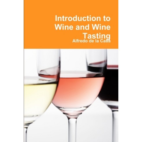 (영문도서) Introduction to Wine and Wine Tasting Paperback, Lulu.com, English, 9781291291902
