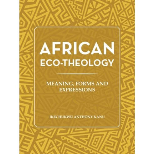 (영문도서) African Eco-Theology: Meaning Forms and Expressions Paperback, Authorhouse UK, English, 9781665599610