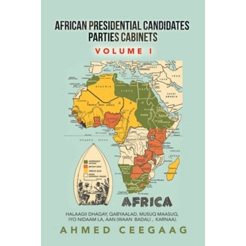 (영문도서) African Presidential Candidates Parties Cabinets: Halaagii Dhagay Qabyaalad Musuq Maasuq I... Paperback, Xlibris Us