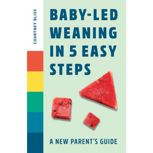 Baby Led Weaning in 5 Easy Steps: A New Parent''s Guide Paperback, Rockridge Press, English, 9781648765216