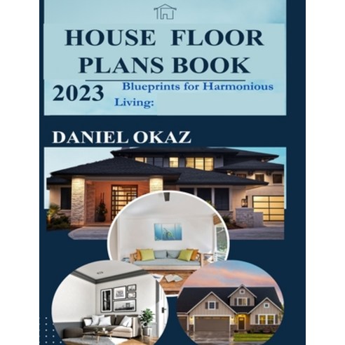(영문도서) House Floor Plan Book 2023: Blueprints for Harmonious Living Paperback, Independently Published, English, 9798852840585