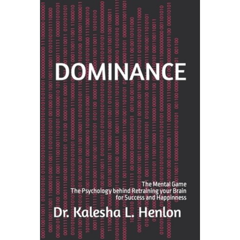 (영문도서) Dominance: The Mental Game The Psychology behind Retraining your Brain for Success and Happin... Paperback, Independently Published, English, 9798874373245