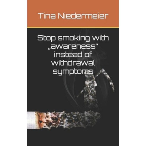 (영문도서) Stop smoking with "awareness instead of withdrawal symptoms Paperback, Independently Published, English, 9798815046535