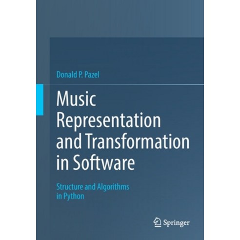 (영문도서) Music Representation and Transformation in Software: Structure and Algorithms in Python Paperback, Springer