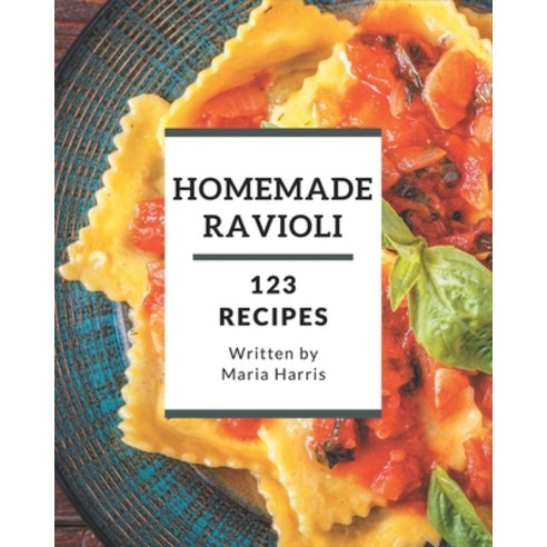 123 Homemade Ravioli Recipes: Welcome to Ravioli Cookbook Paperback, Independently Published, English, 9798567536513