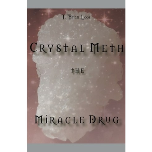 (영문도서) The Miracle Drug - Crystal Meth / English & German Edition Paperback, T. Brian Loos, 9798223085799