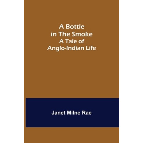 (영문도서) A Bottle in the Smoke: A Tale of Anglo-Indian Life Paperback, Alpha Edition, English, 9789355753465